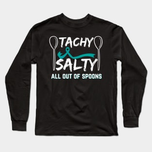 Tachy Salty All Out Of Spoons Pots Awareness Long Sleeve T-Shirt